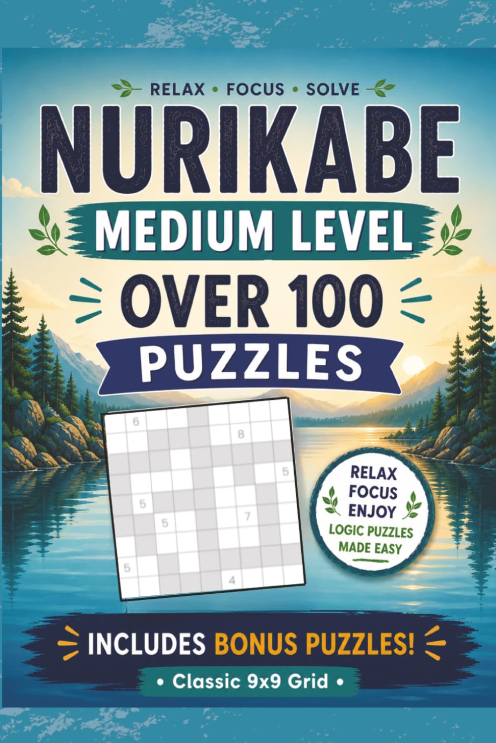 Nurikabe Puzzle Book Medium Level: Over 100 Medium Nurikabe Puzzles with Bonus Sudoku | Classic 9x9 Grid Logic Puzzles for Adults | Challenging Brain Games for Focus & Skill Building