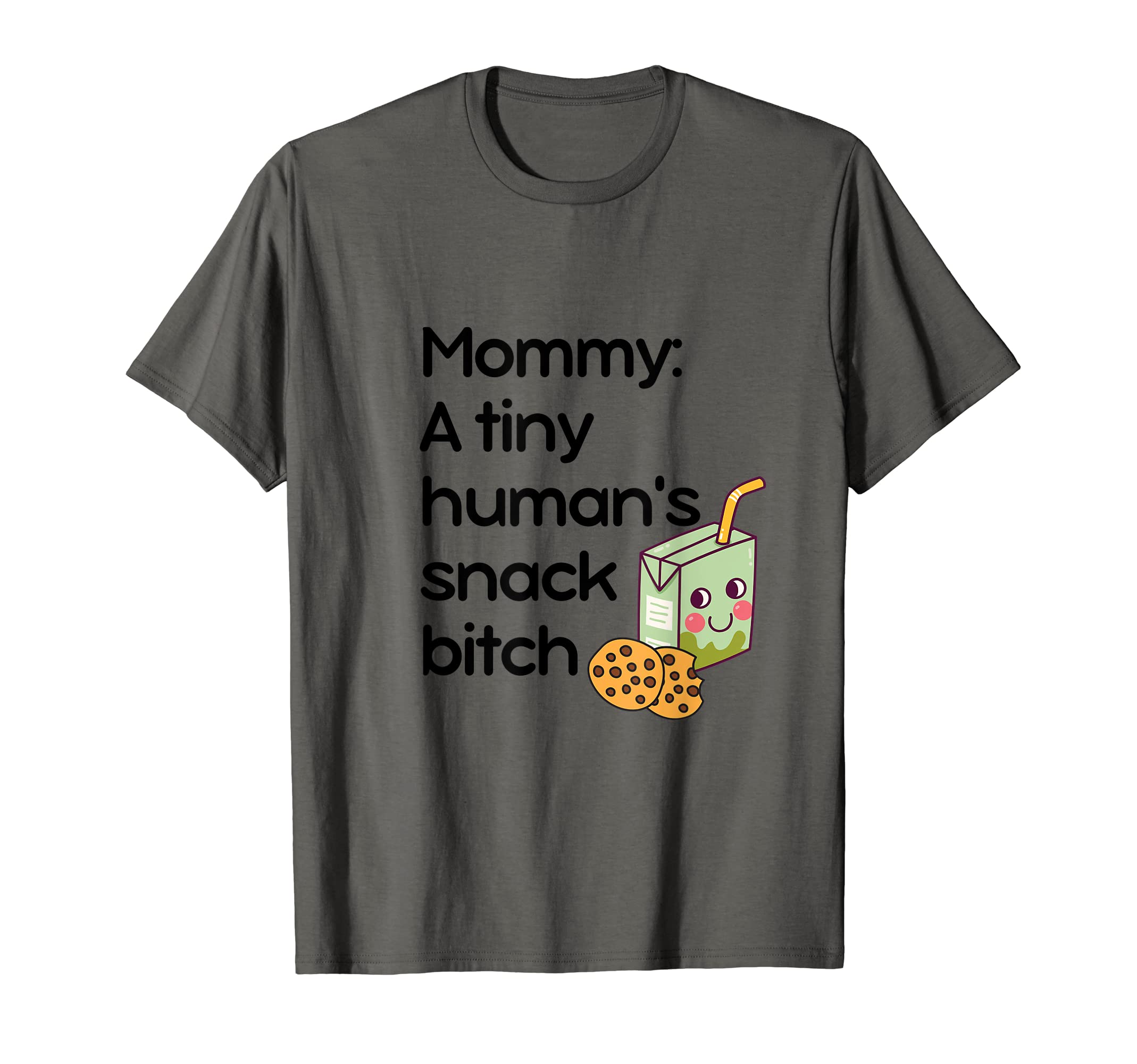 Mommy: A Tiny Human's Snack Bitch T-Shirt