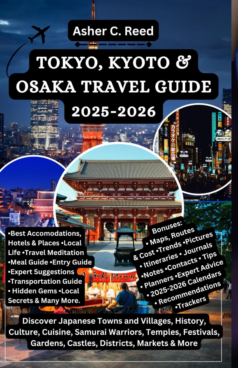 TOKYO, KYOTO & OSAKA TRAVEL GUIDE 2025-2026: Discover Japanese Towns and Villages, History, Culture, Cuisine, Samurai Warriors, Temples, Festivals, ... GLOBAL TOURS, DISCOVERIES AND DOCUMENTATION)