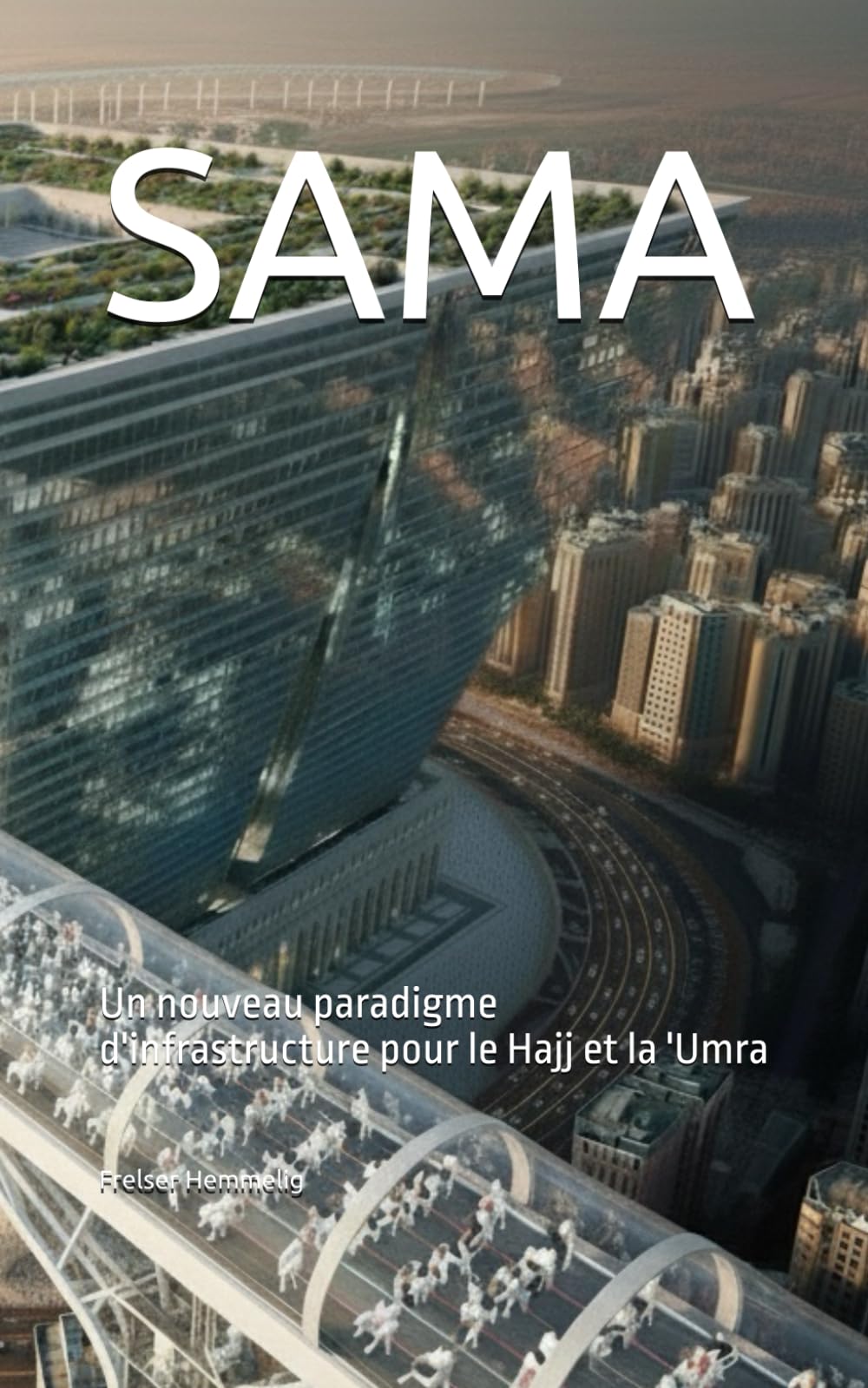 SAMA: Un nouveau paradigme d'infrastructure pour le Hajj et la 'Umra
