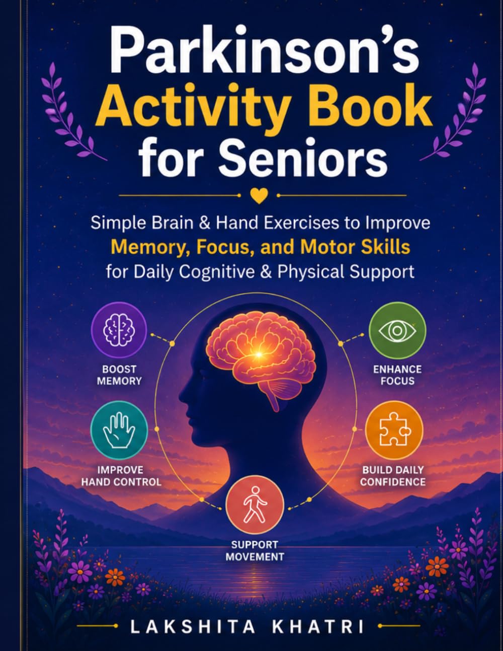 Parkinson’s Activity Book for Seniors: Simple Brain & Hand Exercises to Improve Memory, Focus, and Motor Skills for Daily Cognitive & Physical Support