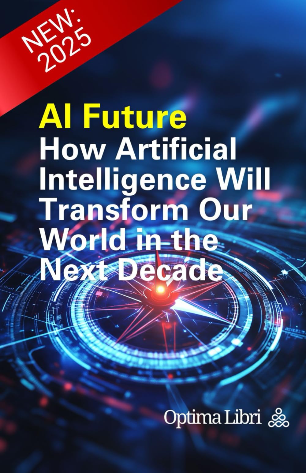 AI Future: How Artificial Intelligence Will Transform Our World in the Next Decade