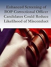 Enhanced Screening of BOP Correctional Officer Candidates Could Reduce Likelihood of Misconduct