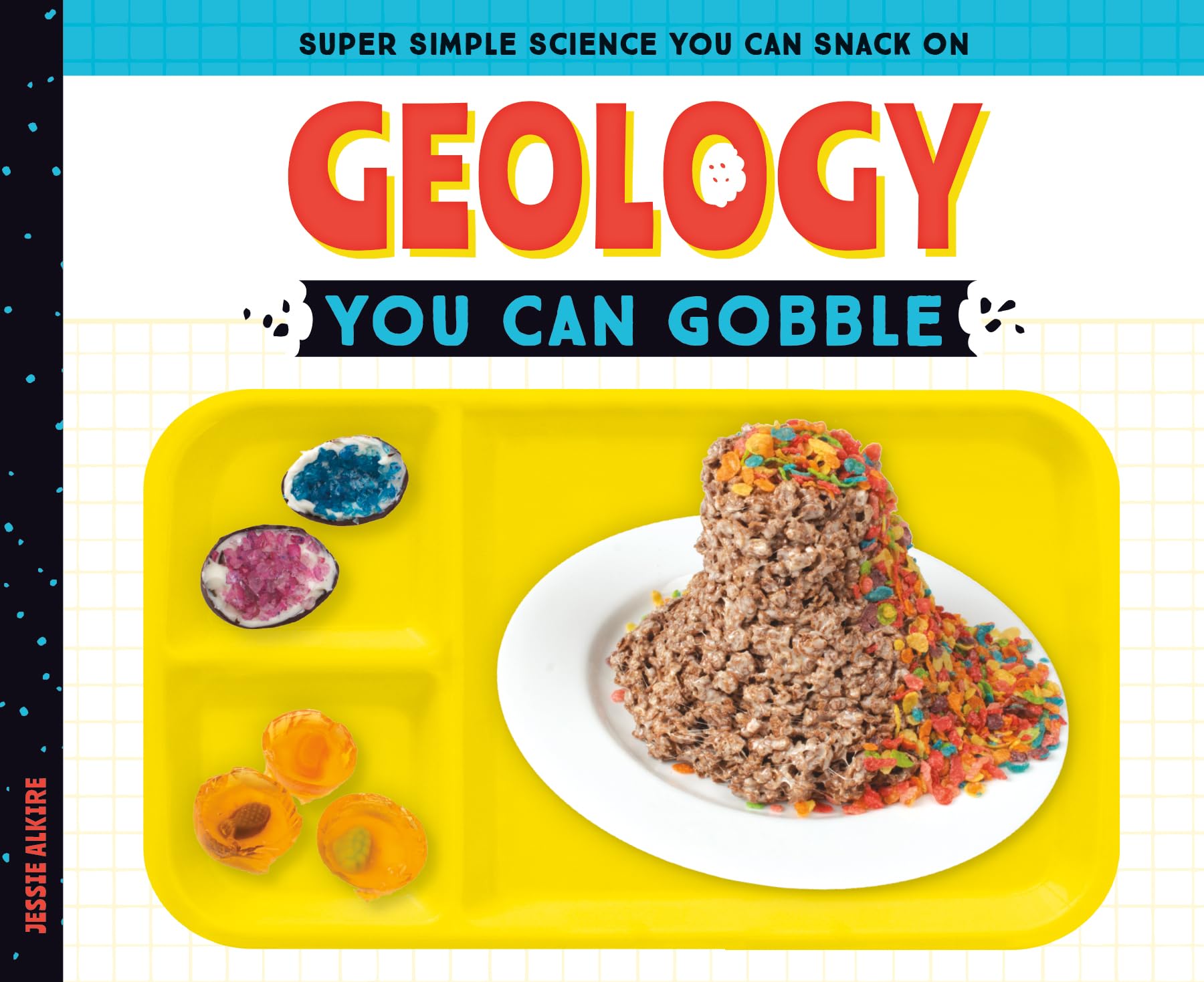 Geology You Can Gobble (Super Simple Science You Can Snack on)