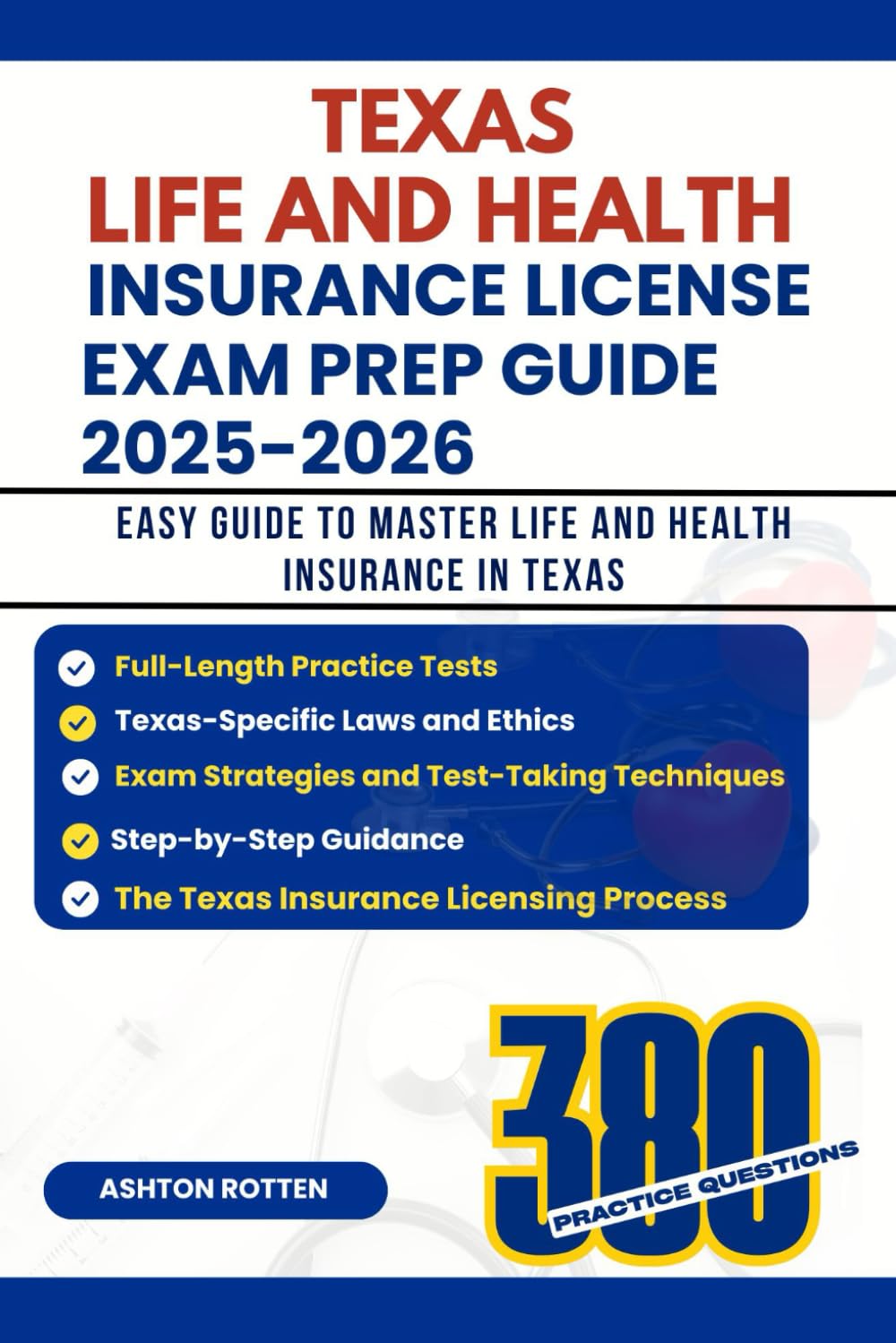 TEXAS LIFE AND HEALTH INSURANCE LICENSE EXAM PREP GUIDE 2025-2026: EASY GUIDE TO MASTER LIFE AND HEALTH INSURANCE IN TEXAS (State By State Life and Health insurance Exam Prep 2025-2026)
