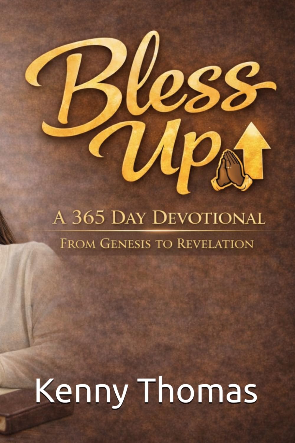 Bless Up: A 365 Daily Devotional from Genesis to Revelation