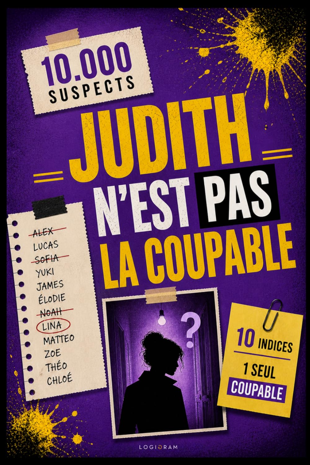 Judith n'est pas la coupable: Un casse-tête policier aux 10 000 suspects | Analysez les indices, éliminez les innocents, trouvez le coupable. (Logigram I Éditeur de jeux d'énigmes)
