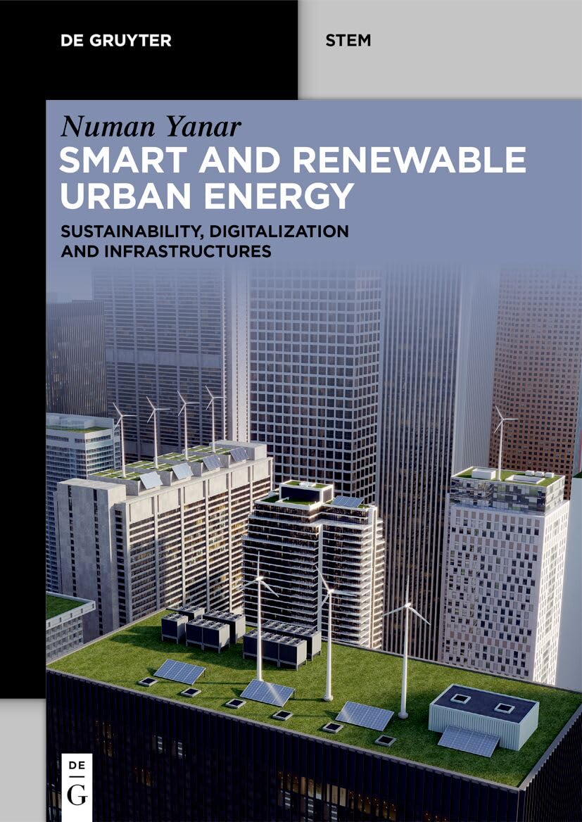 Smart and Renewable Urban Energy: Sustainability, Digitalization and Infrastructures (De Gruyter STEM)