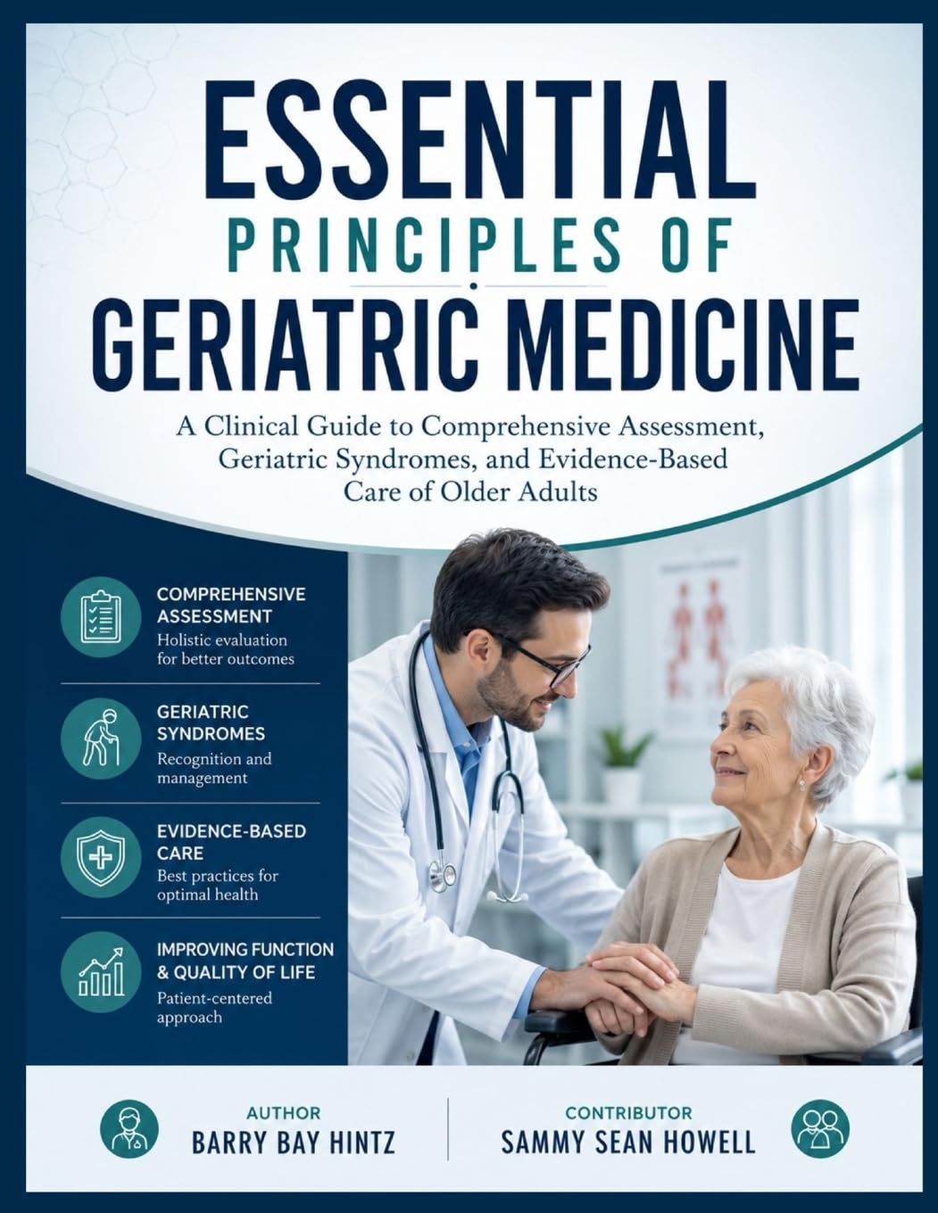ESSENTIAL PRINCIPLES OF GERIATRIC MEDICINE: A Clinical Guide to Comprehensive Assessment, Geriatric Syndromes, and Evidence-Based Care of Older Adults
