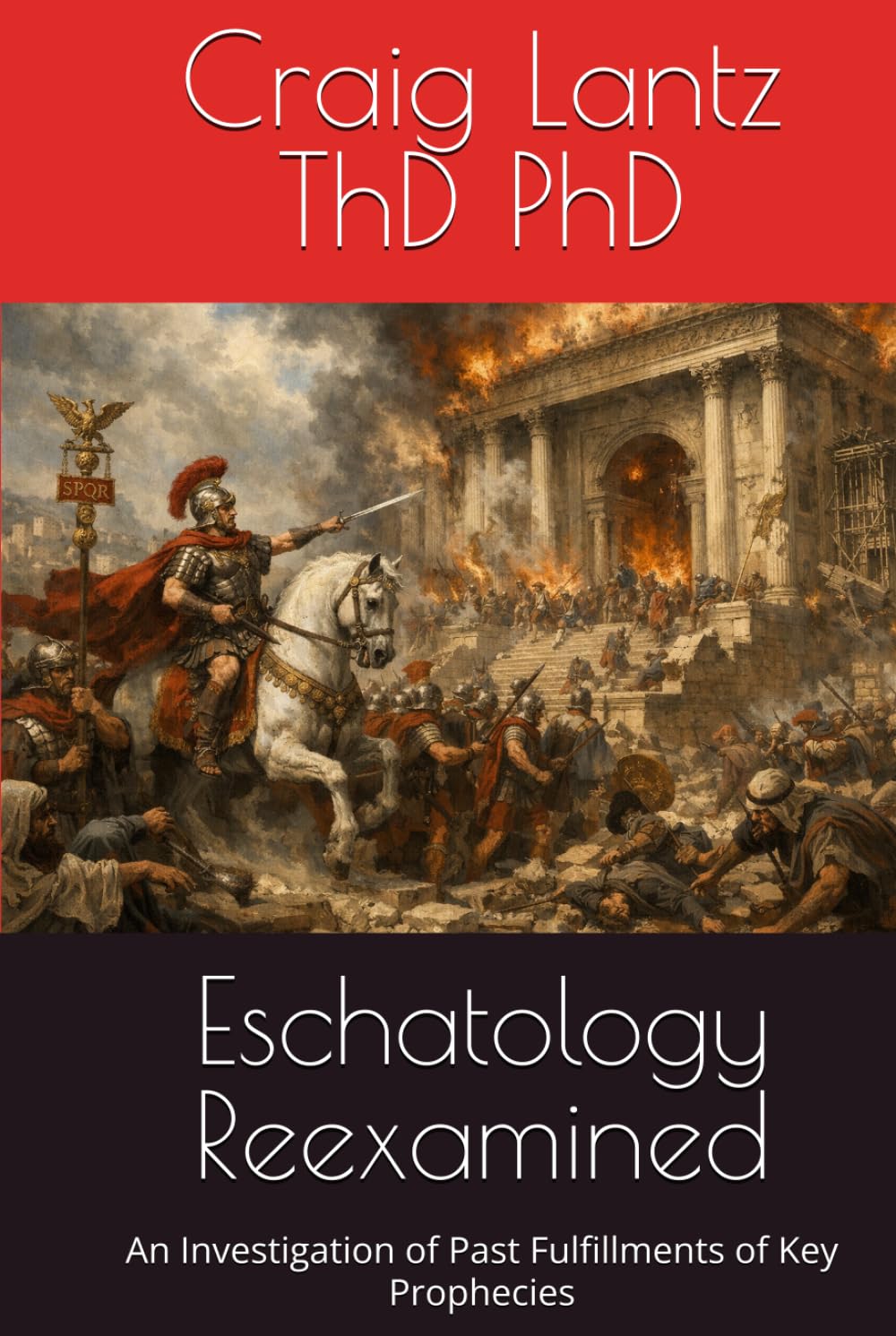 Eschatology Reexamined: An Investigation of Past Fulfillments of Key Prophecies
