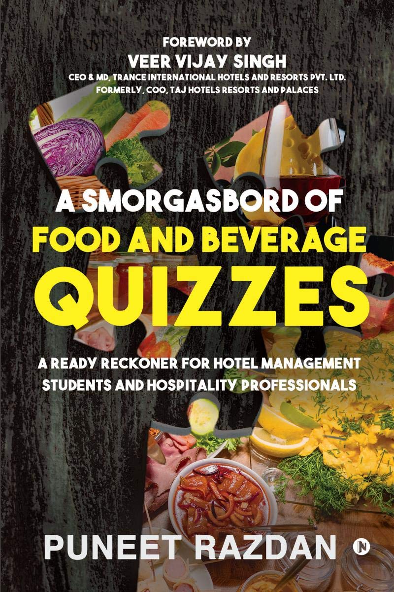 A Smorgasbord of Food and Beverage Quizzes : A Ready Reckoner for Hotel Management Students and Hospitality Professionals A Smorgasbord of Food and Beverage Quizzes : A Ready Reckoner for Hotel Management Students and Hospitality Professionals