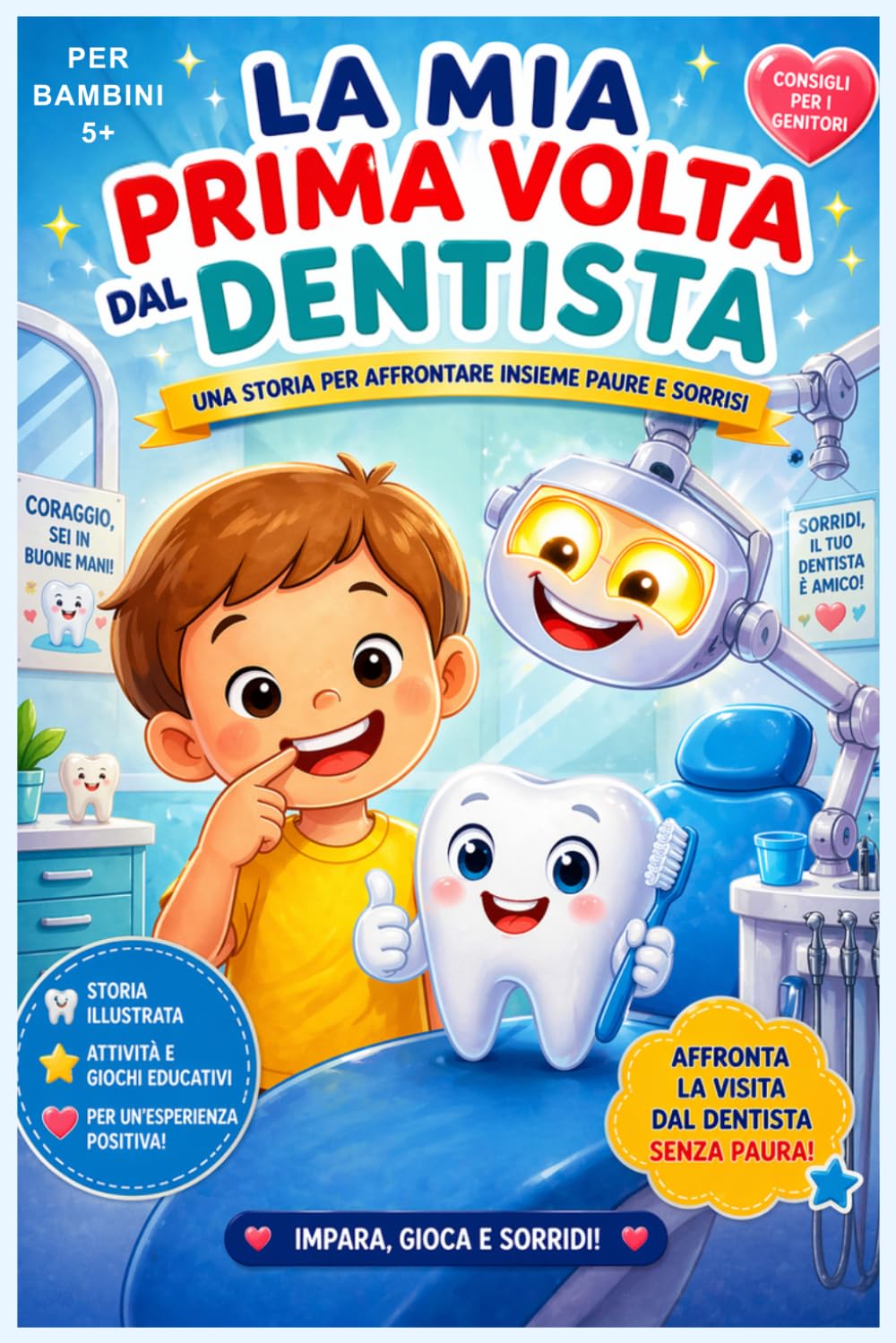 La Prima Volta dal Dentista: Una Dolce Storia per Bambini per Superare la Paura e Imparare a Prendersi Cura dei Denti: Con Sorri-Dente: guida ... anni in su tra gioco, emozioni e igiene orale