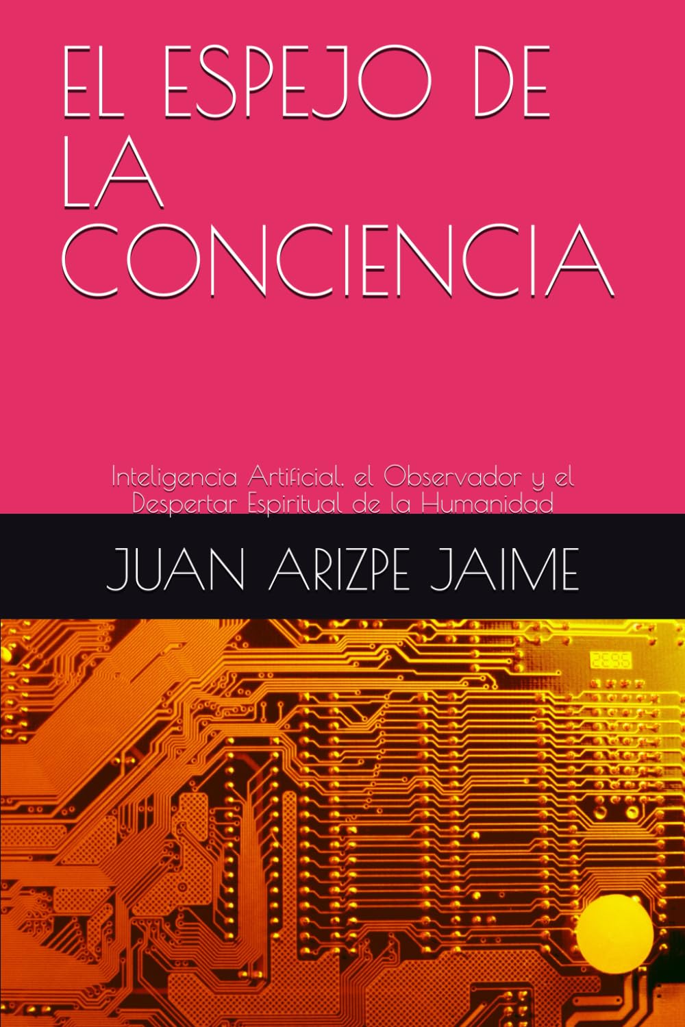 EL ESPEJO DE LA CONCIENCIA: Inteligencia Artificial, el Observador y el Despertar Espiritual de la Humanidad