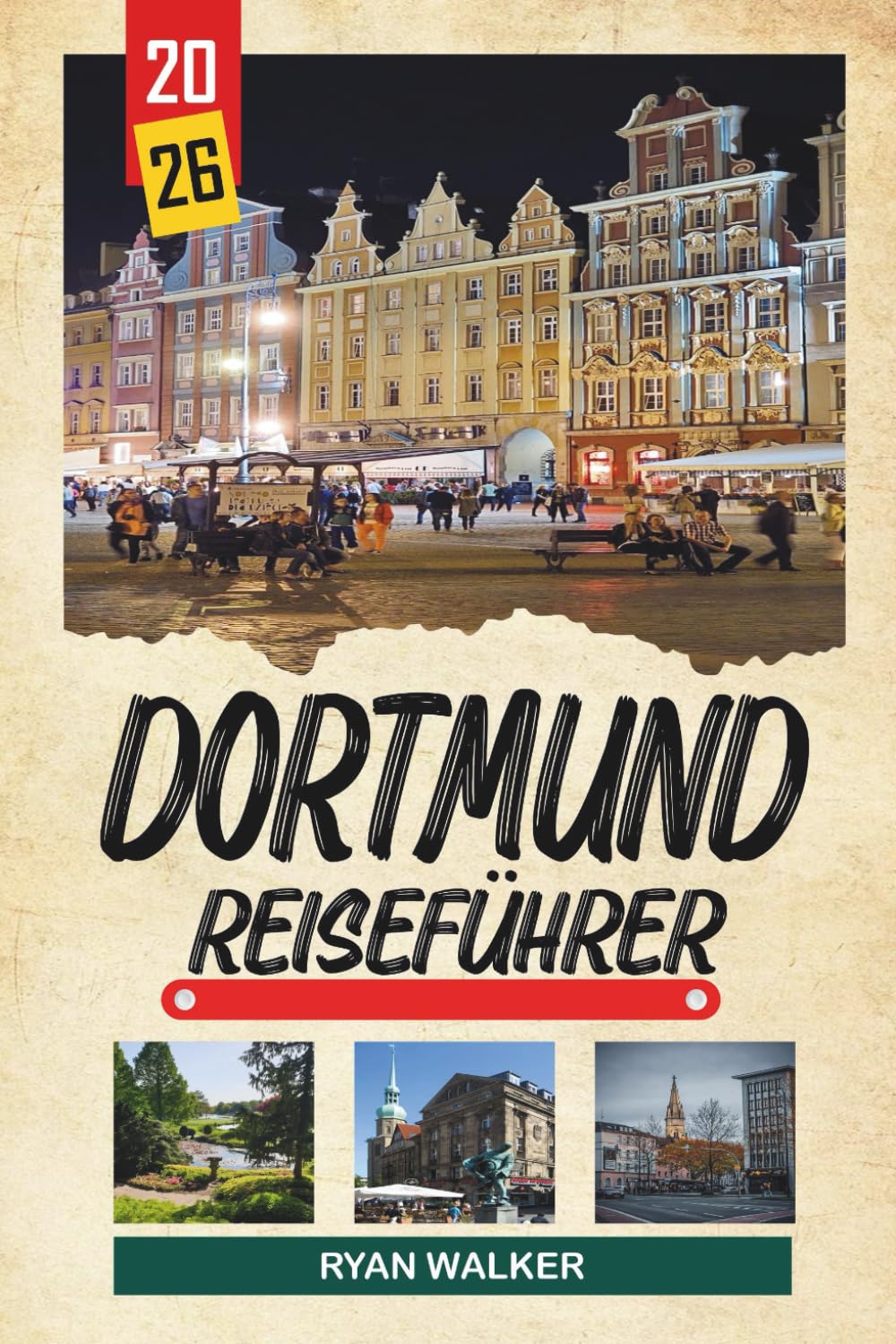 DORTMUND REISEFÜHRER 2026: Fußballkultur, Signal Iduna Park, Industriekultur, Grünparks & modernes Ruhr-Leben (German Edition)      Paperback – Large Print, February 19, 2026