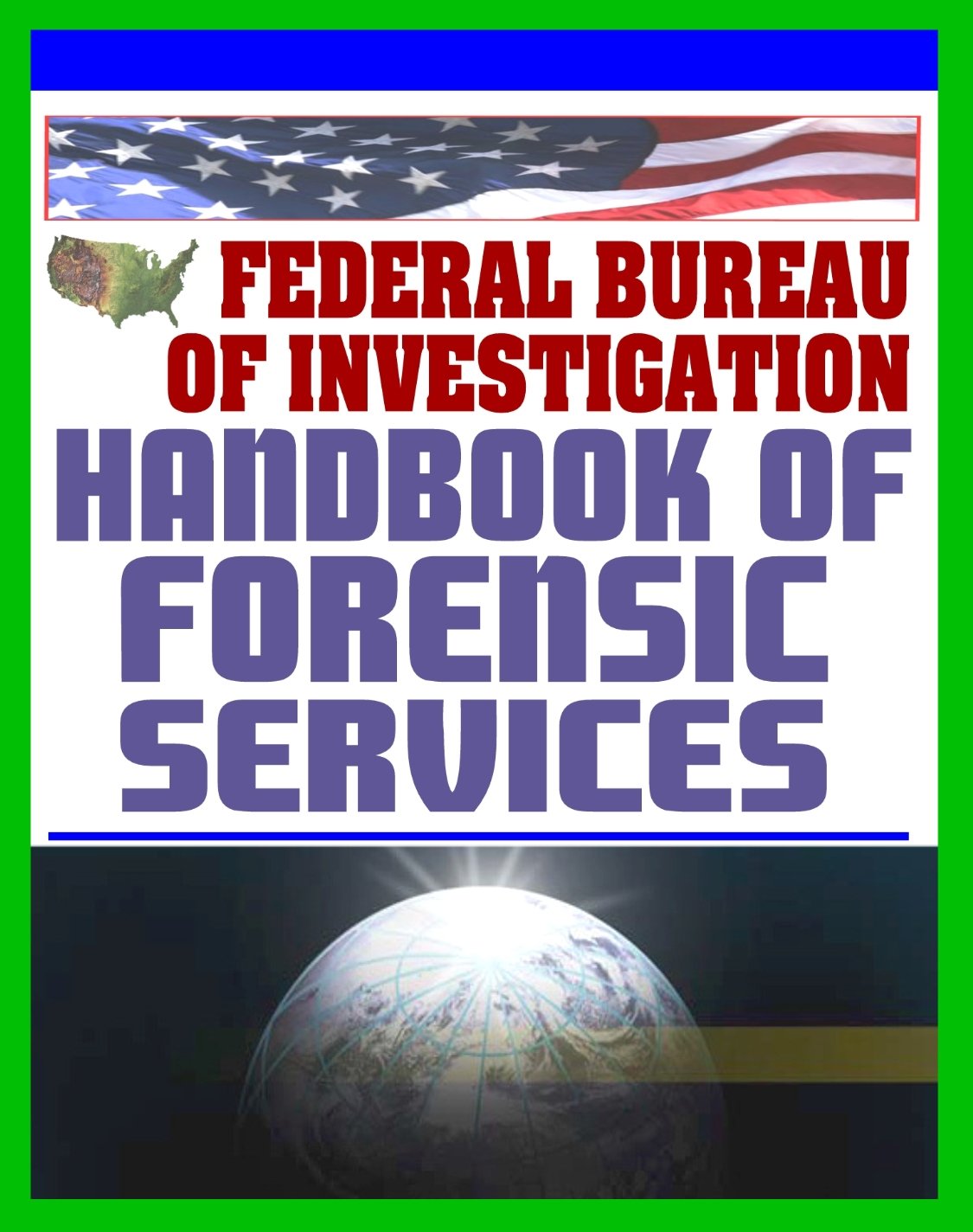 Federal Bureau of Investigation (FBI) Handbook of Forensic Services ...