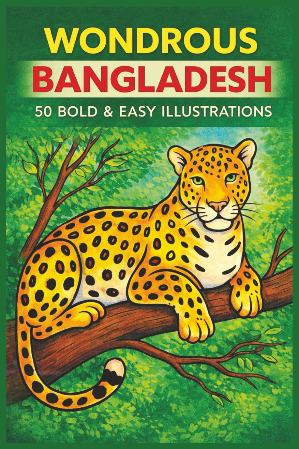 WONDROUS BANGLADESH 50 BOLD & EASY ILLUSTRATIONS: Bangladeshi Animals, Birds & Creatures for Everyone to Colour (Rohim's Colour Kaleidoscope)
