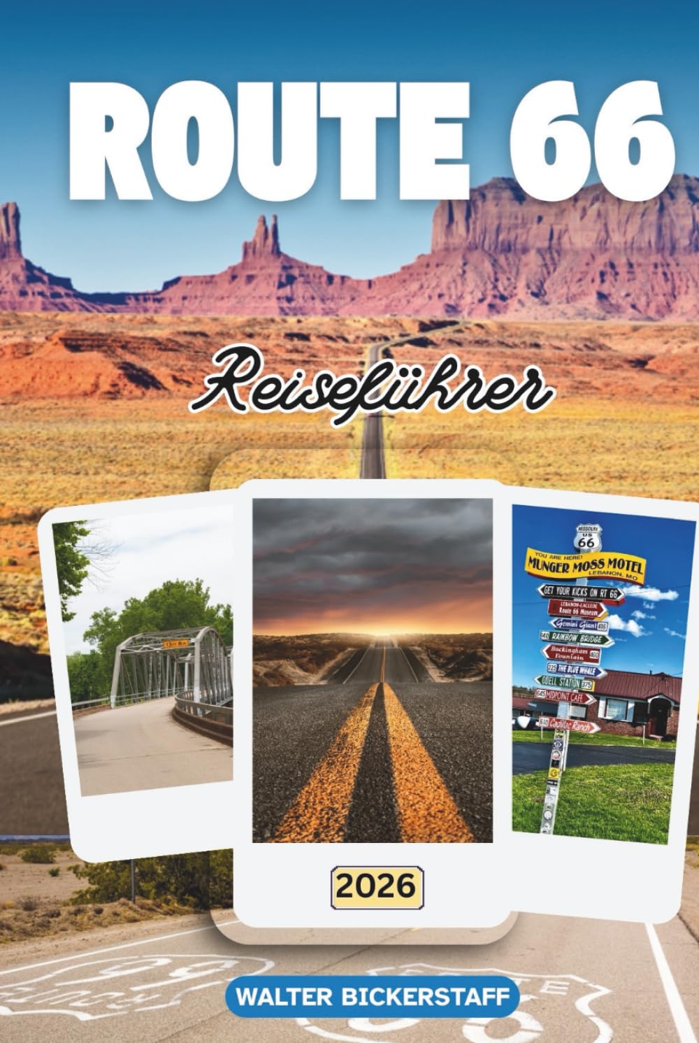 ROUTE 66 REISEFÜHRER 2026: Entdecken Sie Straßenrand, Retro-Diners, Wüstensonnenuntergänge, Städte von Chicago bis Santa Monica, lokale ... Autobahn Amerikas (German Edition)