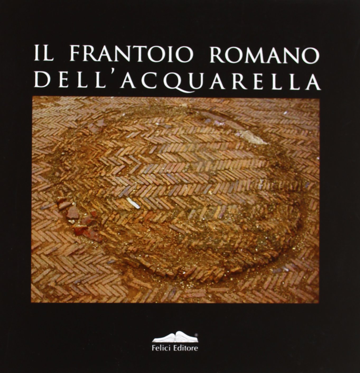Il frantoio romano dell'Acquarella