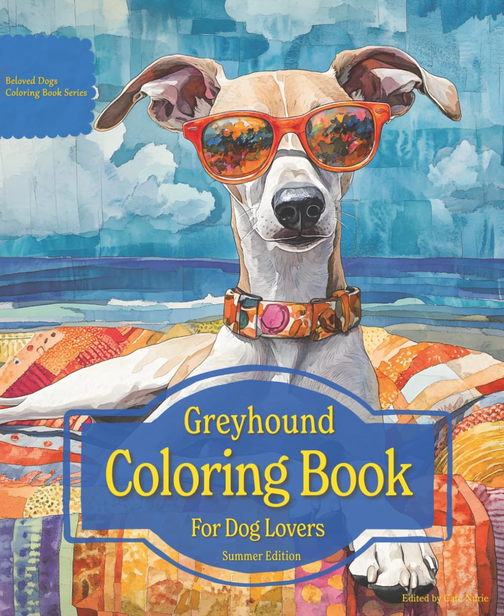 Greyhound Coloring Book For Dog Lovers Summer Edition: Beloved Dogs Coloring Book Serise