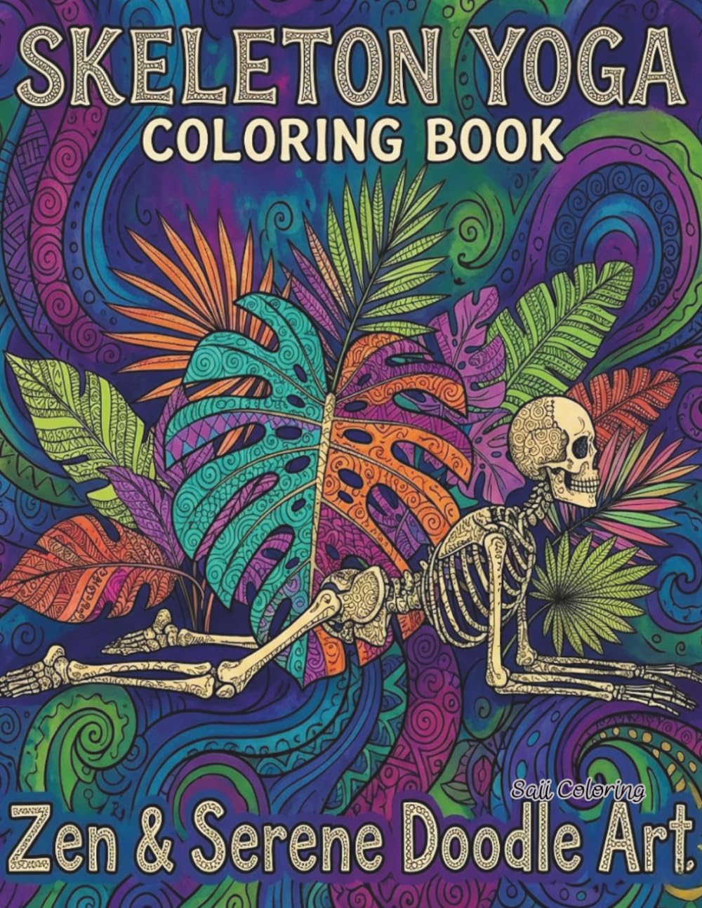 Skeleton Yoga Coloring Book: Zen & Serene Doodle Art for Stress Relief and Relaxation: A Funny and Mindful Adult Coloring Book Featuring Cute Skeletons in Yoga Poses