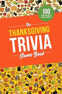 The Thanksgiving Trivia Game Book: 100 Questions on the Holiday’s Histor...