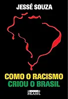 Como o racismo criou o Brasil