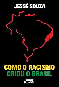 Como o racismo criou o Brasil