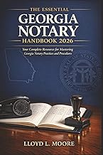 The Essential Georgia Notary Handbook 2026: Your Complete Resource for Mastering Georgia Notary Practices and Procedures