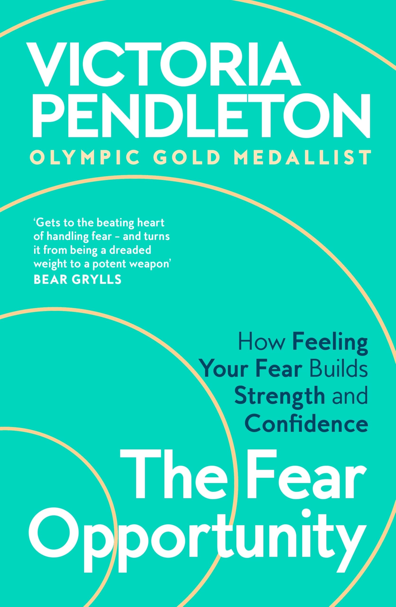 The Fear Opportunity: How Feeling the Fear Builds Strength and C