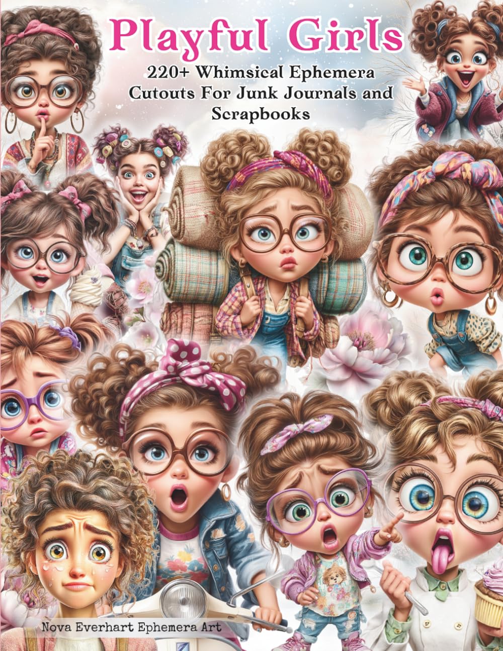 Playful Girls Ephemera Cutouts for Junk Journals and Scrapbooks: A Fun Collection of 220+ Cute, Expressive Characters with Props, Poses and Outfit ... Media, Decoupage and Artist Trading Cards