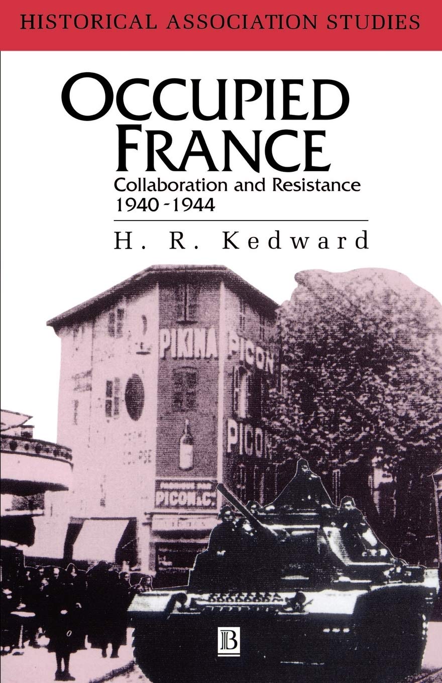 Occupied France: Collaboration And Resistance 1940-1944 (Historical Association Studies)