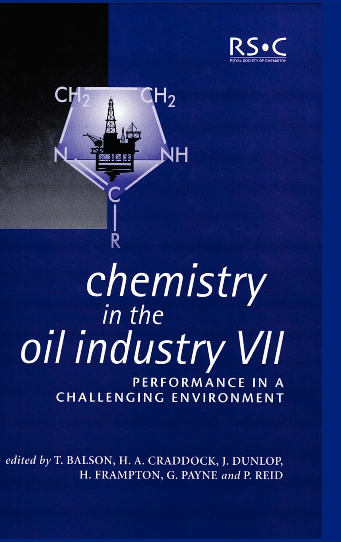 CHEMISTRY IN THE OIL INDUSTRY VII: PERFORMANCE IN A CHALLENGING ENVIRONMENT: 280 (Special Publications)