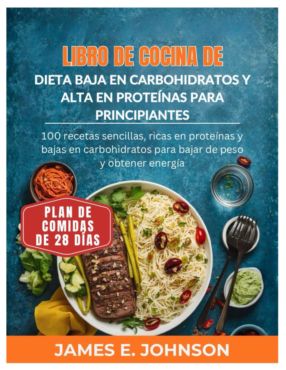 LIBRO DE COCINA DE DIETA BAJA EN CARBOHIDRATOS Y ALTA EN PROTEÍNAS PARA PRINCIPIANTES: 100 recetas sencillas, ricas en proteínas y bajas en ... energía (Easy, Quick & Simple Cookbooks)
