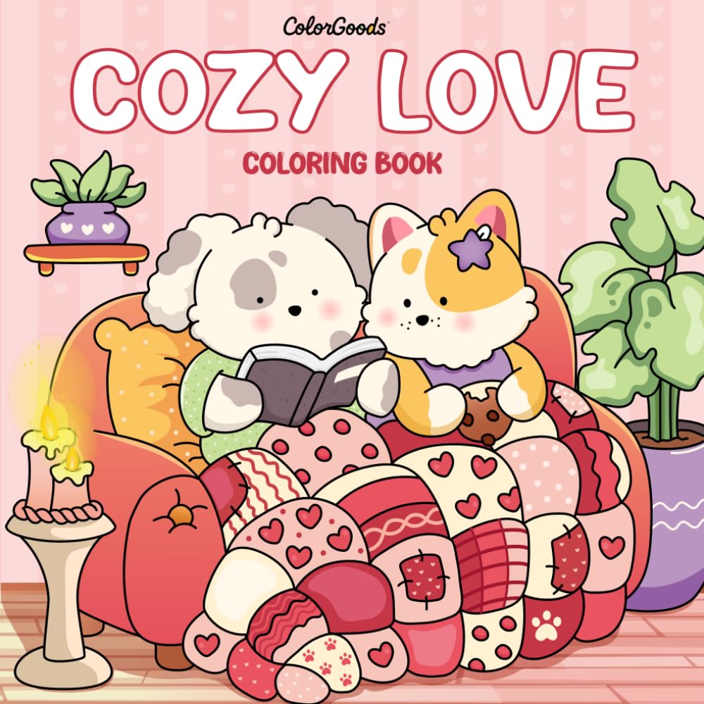 Cozy Love Coloring Book for Adults, Teens, and Couples Featuring Cute Romantic Scenes, Cozy Moments, Relaxing Designs, and Valentine’s Day Love: A Cozy Valentine’s Coloring Book