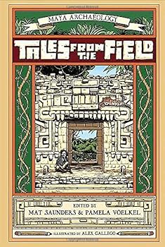 Hardcover Maya Archaeology Tales from the Field Book