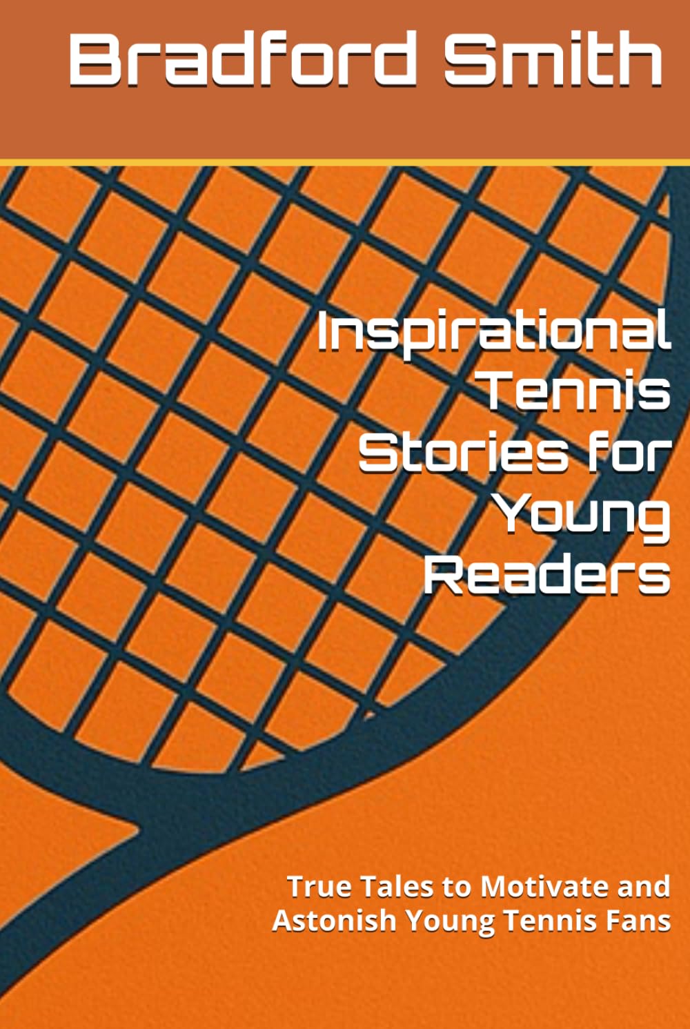 Inspirational Tennis Stories for Young Readers: True Tales to Motivate and Astonish Young Tennis Fans (Young Champions: Inspirational Sports Stories for Kids)
