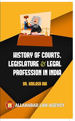 History of Courts, Legislature &amp; Legal Profession of India