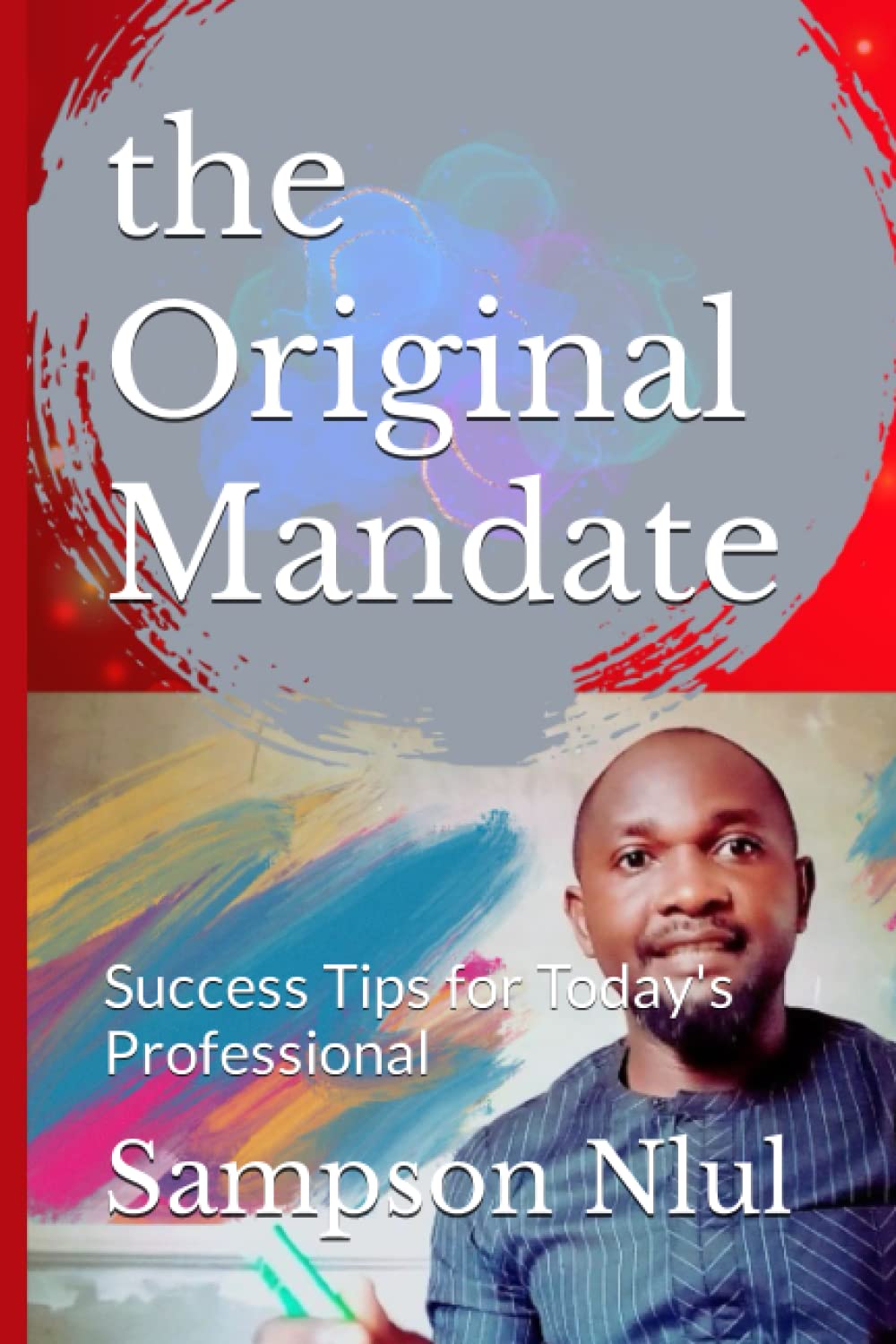 the Original Mandate: Success Tips for Today's Professional