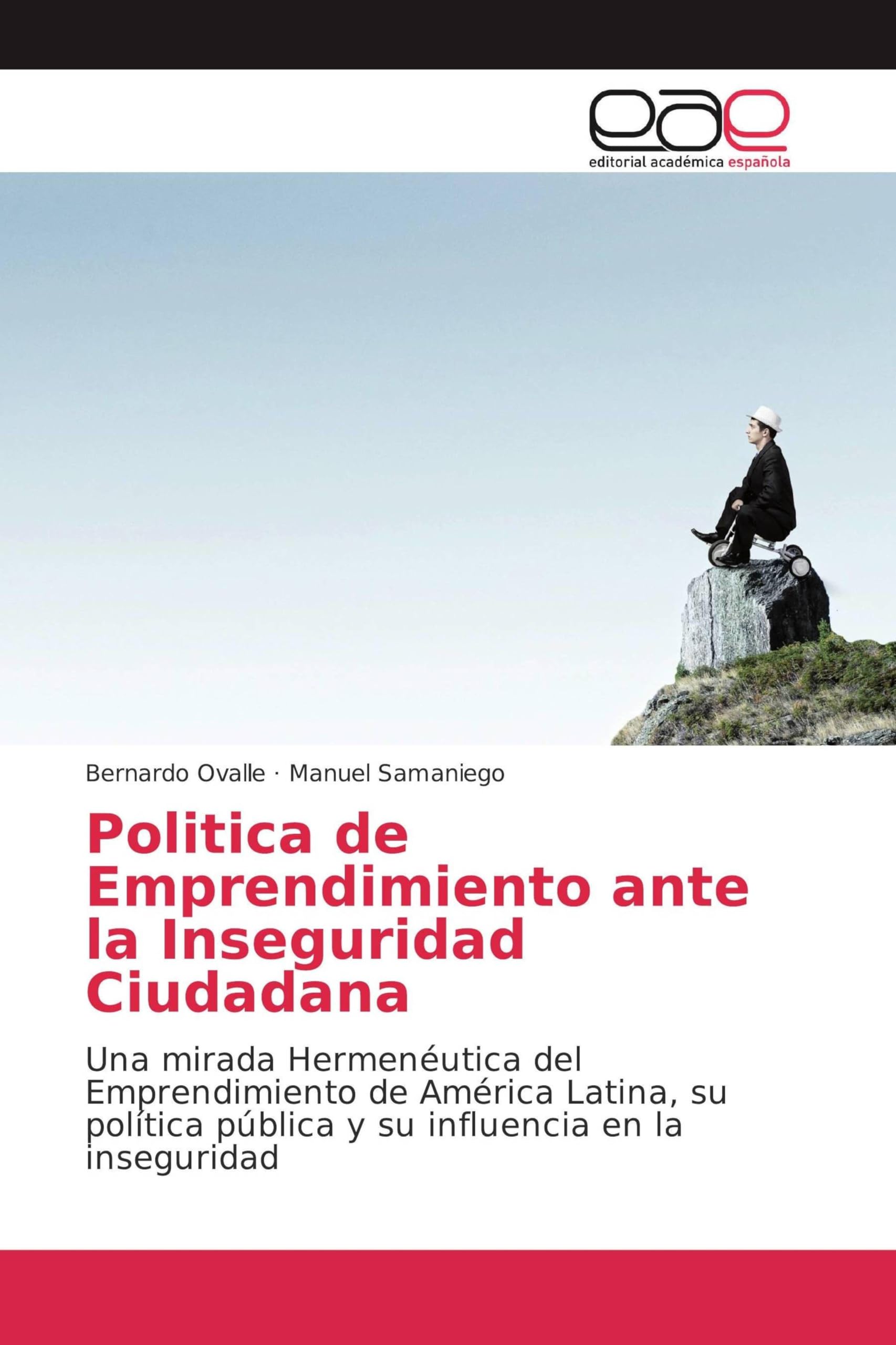 Politica de Emprendimiento ante la Inseguridad Ciudadana: Una mirada Hermenéutica del Emprendimiento de América Latina, su política pública y su influencia en la inseguridad
