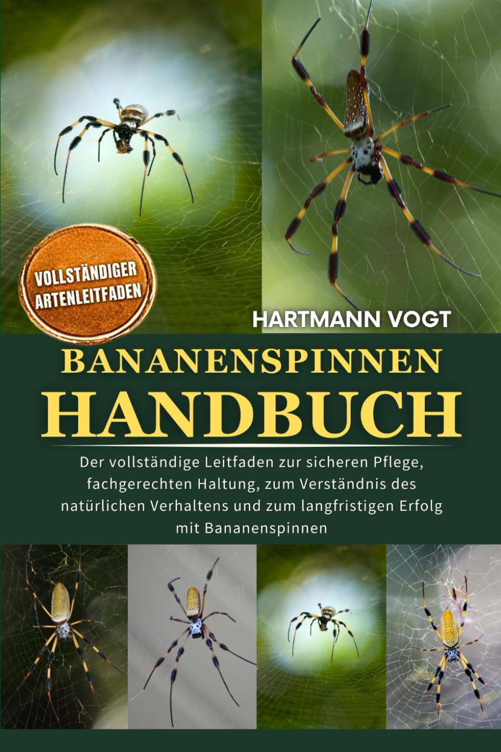 BANANENSPINNEN-HANDBUCH: Der vollständige Leitfaden zur sicheren Pflege, fachgerechten Haltung, zum Verständnis des natürlichen Verhaltens und zum langfristigen Erfolg mit Bananenspinnen