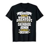 Database Administrator Idea World's Greatest DB Admin T-Shirt