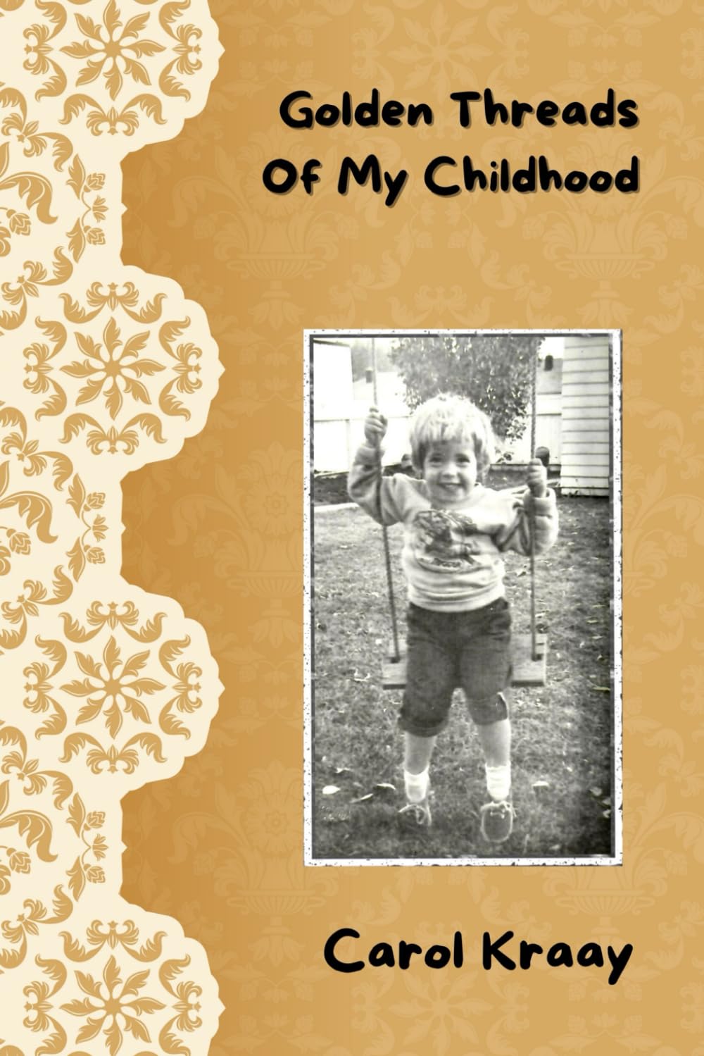 Threads of My Golden Childhood: How Faith, Family and Fun Shaped My Life