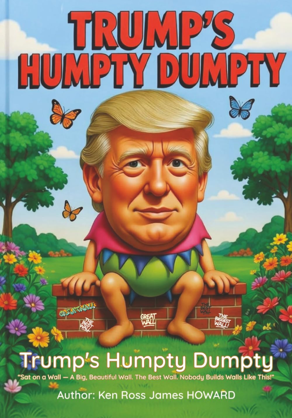 Trump's Humpty Dumpty: A Classic Nursery Rhyme Retold with All the Trumpisms You Expect (Trump's Nursery Rhymes)