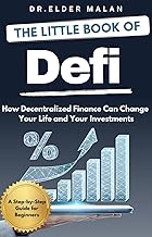 The Little Book of DeFi: How Decentralized Finance Can Change Your Life and Your Investments: A Step-by-Step Guide for Beginners (English Edition)