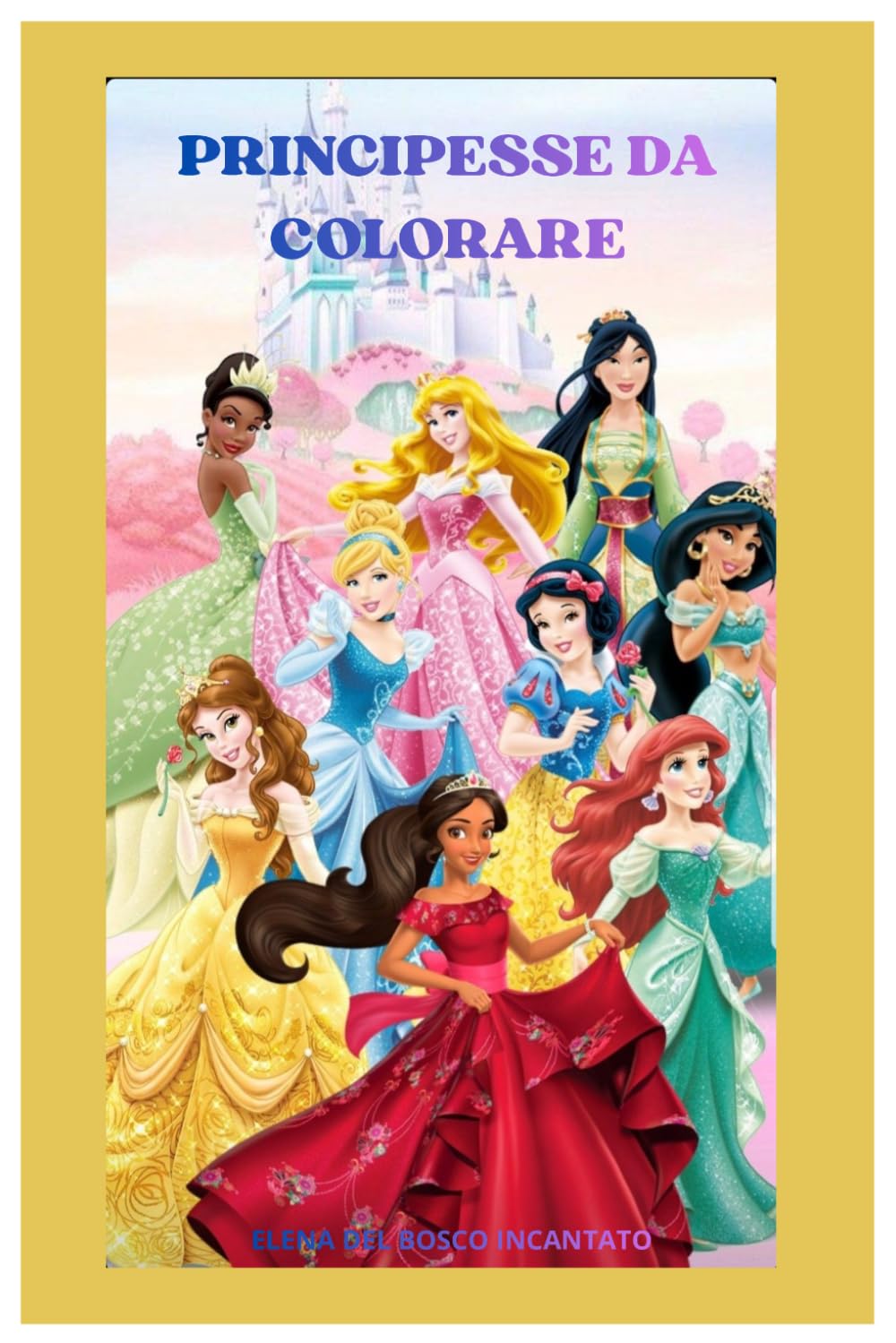 IL MONDO MAGICO DELLE PRINCIPESSE DA COLORARE: UN VIAGGIO COLORATO NEL REGNIO DELLE FAVOLE