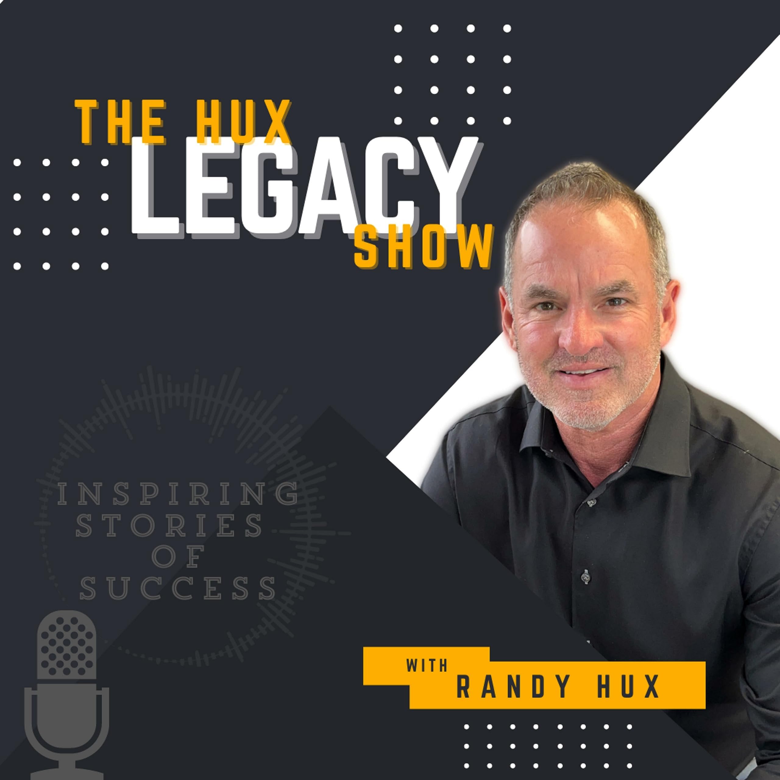 RANDY HUXThe Hux Legacy Show