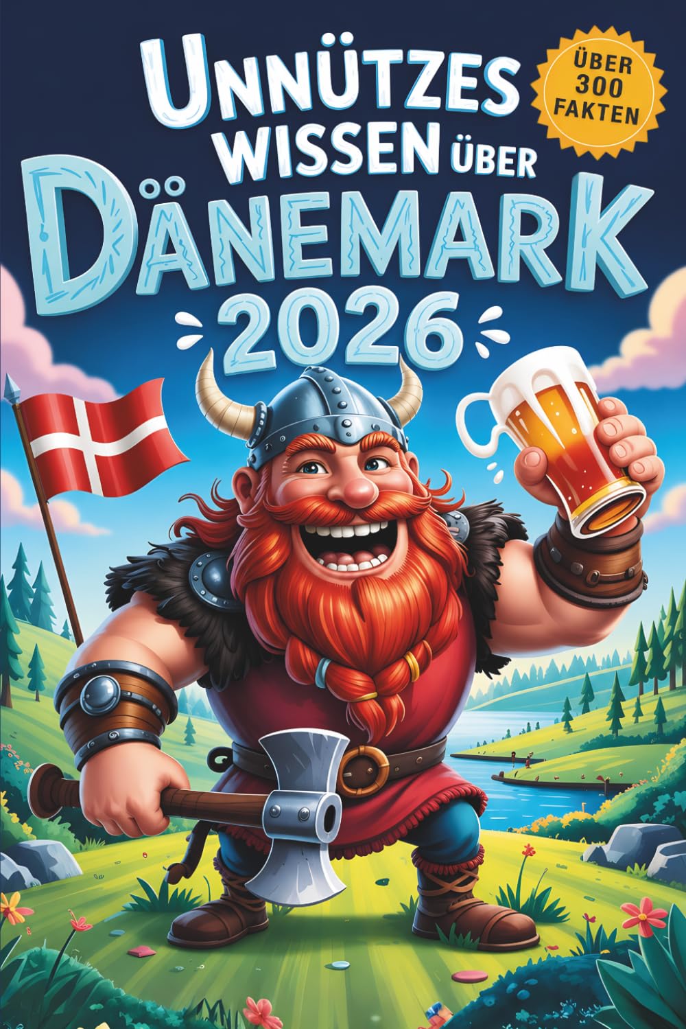 Unnützes Wissen über Dänemark: über 300 schräge Fakten, skandinavische Kuriositäten, ein Quiz & Bastel-Bonus – perfekt für Fans von Humor und Norden (Unnützes Wissen – Die Geschenkedition)