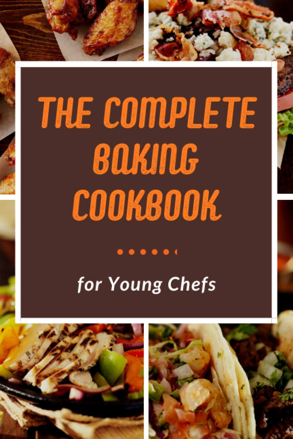 The Complete Baking Cookbook for Young Chefs: Recipes for Cookies, Cupcakes & More ,The Young Chefs Cookbook for Aspiring Bakers , the Easy Cookbook for Foodie Young , Blank Recipe Book Cookbook Paperback – 16 Dec. 2020