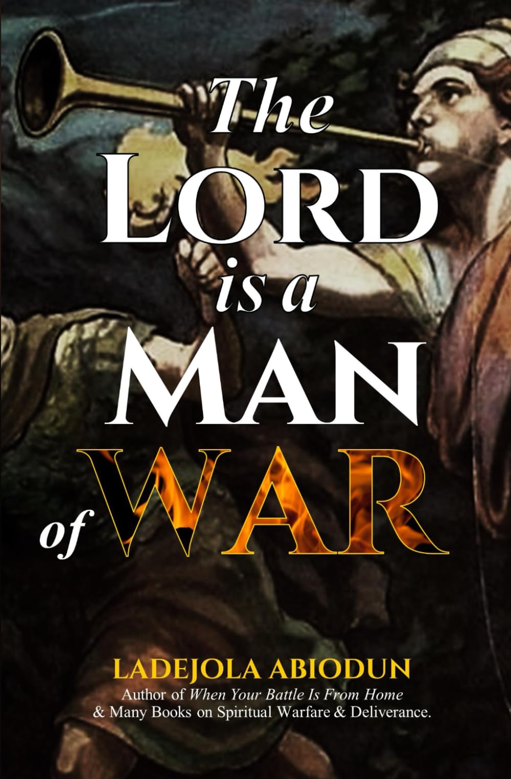 The Lord Is A Man of War (Destiny and Glory Series: Rising Above Limitations and Walking in Divine Purpose)