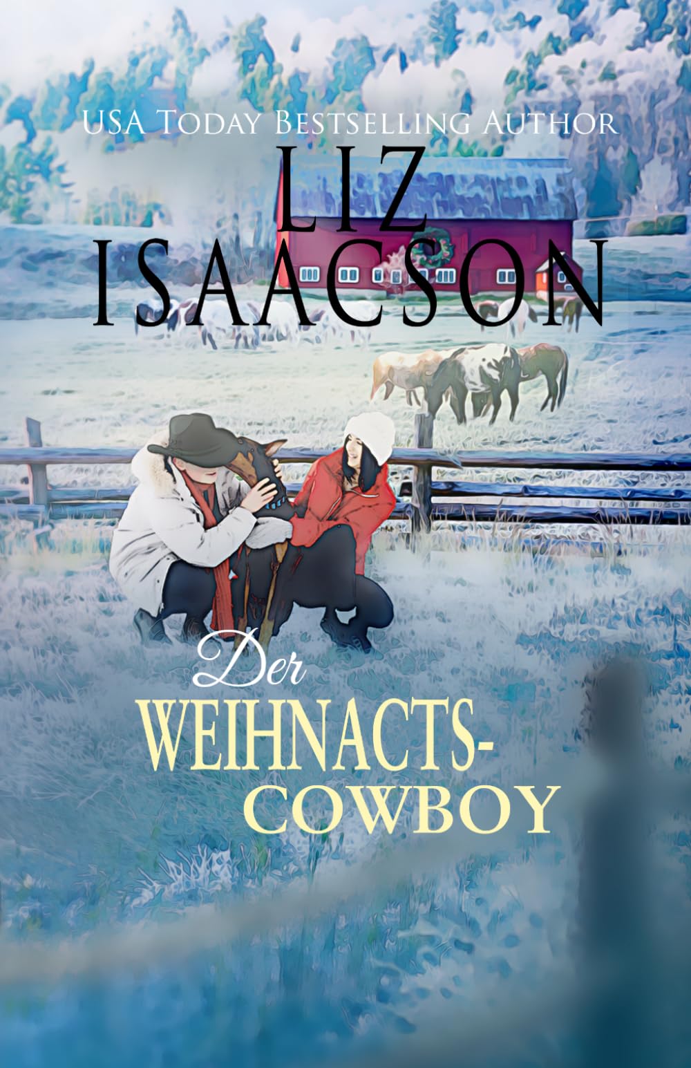 Der Weihnacts-Cowboy: Eine gefühlvolle Liebesgeschichte voller Weihnachtszauber und Hoffnung (Pferdefarm am Steeple Ridge)